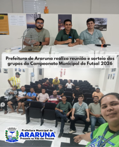Prefeitura de Araruna realiza reunião e sorteio dos grupos do Campeonato Municipal de Futsal 2026 com premiação de R$ 10 mil