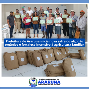 Prefeitura de Araruna inicia nova safra do algodão orgânico e fortalece incentivo à agricultura familiar